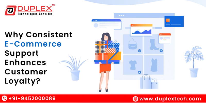 Why Consistent E-Commerce Support Enhances Customer Loyalty?